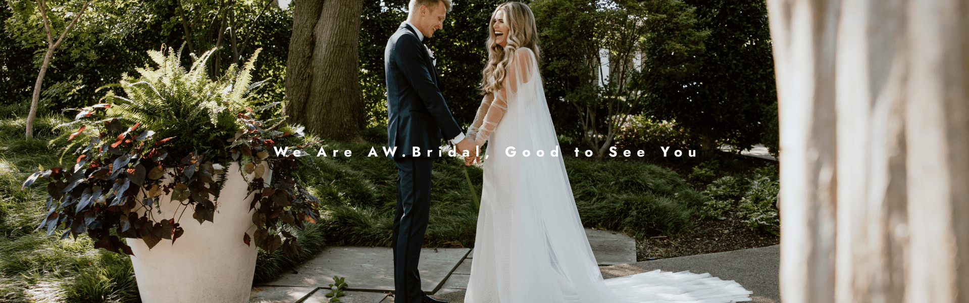 We Are AW.Bridal, Good to See You